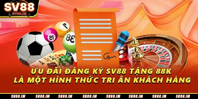 Đăng Ký Sv88 Tặng 88k – Bắt Đầu Trải Nghiệm Không Rủi Ro 1 Ưu đãi đăng ký Sv88 tặng 88k là một hình thức tri ân khách hàng