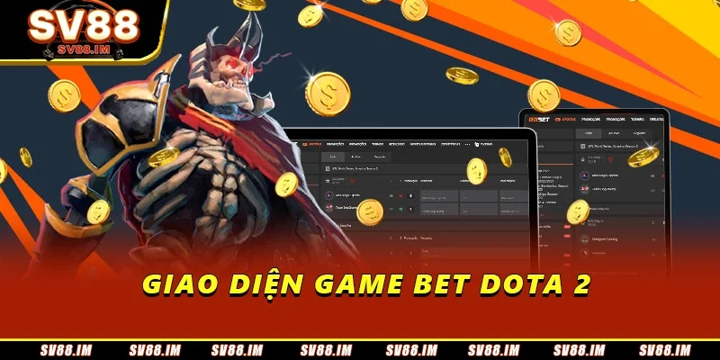 Bet Dota 2: Luật Chơi, Chiến Lược Thắng Cho Người Chơi Mới 1 Giao diện game bet dota 2
