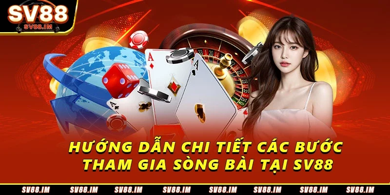 Giới Thiệu Về Sòng Bài Sv88 - Không Gian Đẳng Cấp Hàng Đầu 4 Hướng dẫn chi tiết các bước tham gia sòng bài tại Sv88