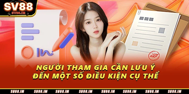 Đăng Ký Sv88 Tặng 88k – Bắt Đầu Trải Nghiệm Không Rủi Ro 2 Người tham gia cần lưu ý đến một số điều kiện cụ thể