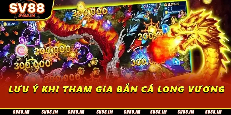 Bắn Cá Long Vương - Săn Thưởng Đỉnh Cao, Hấp Dẫn Mọi Người 5 Lưu ý khi tham gia bắn cá long vương