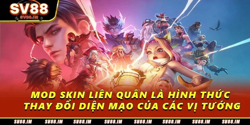 Mod Skin Liên Quân Miễn Phí - Cách Tải Trên Mọi Thiết Bị 1 Mod skin Liên Quân là hình thức thay đổi diện mạo của các vị tướng