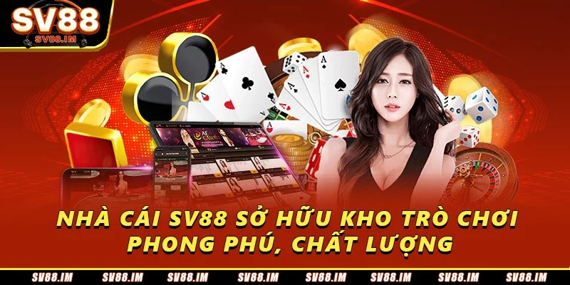 SV88 - Sound of Victory 20 Nhà cái Sv88 sở hữu kho trò chơi phong phú, chất lượng