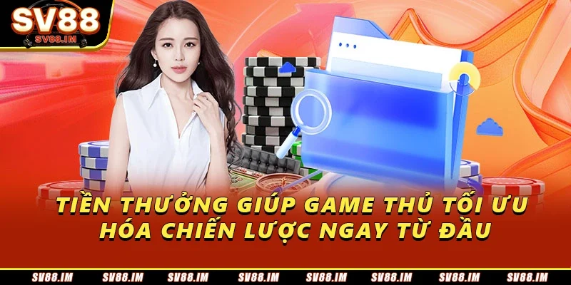 Đăng Ký Sv88 Tặng 88k – Bắt Đầu Trải Nghiệm Không Rủi Ro 4 Tiền thưởng giúp game thủ tối ưu hóa chiến lược ngay từ đầu