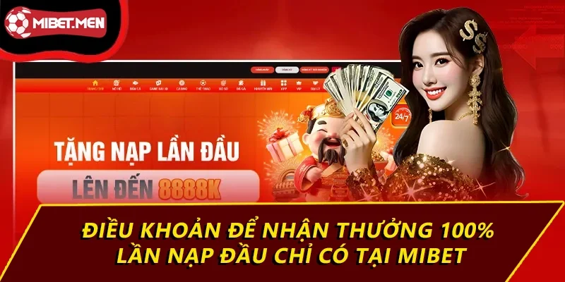 Thưởng 100% Lần Nạp Đầu Chỉ Có Tại MIBET, Tham Gia Ngay 3 Điều khoản để nhận thưởng 100% lần nạp đầu chỉ có tại Mibet